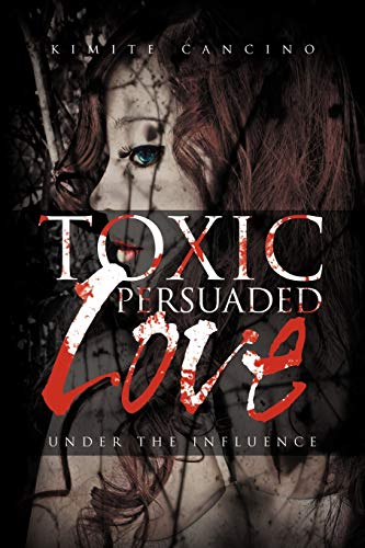 Toxic Persuaded Love: Under the Influence
