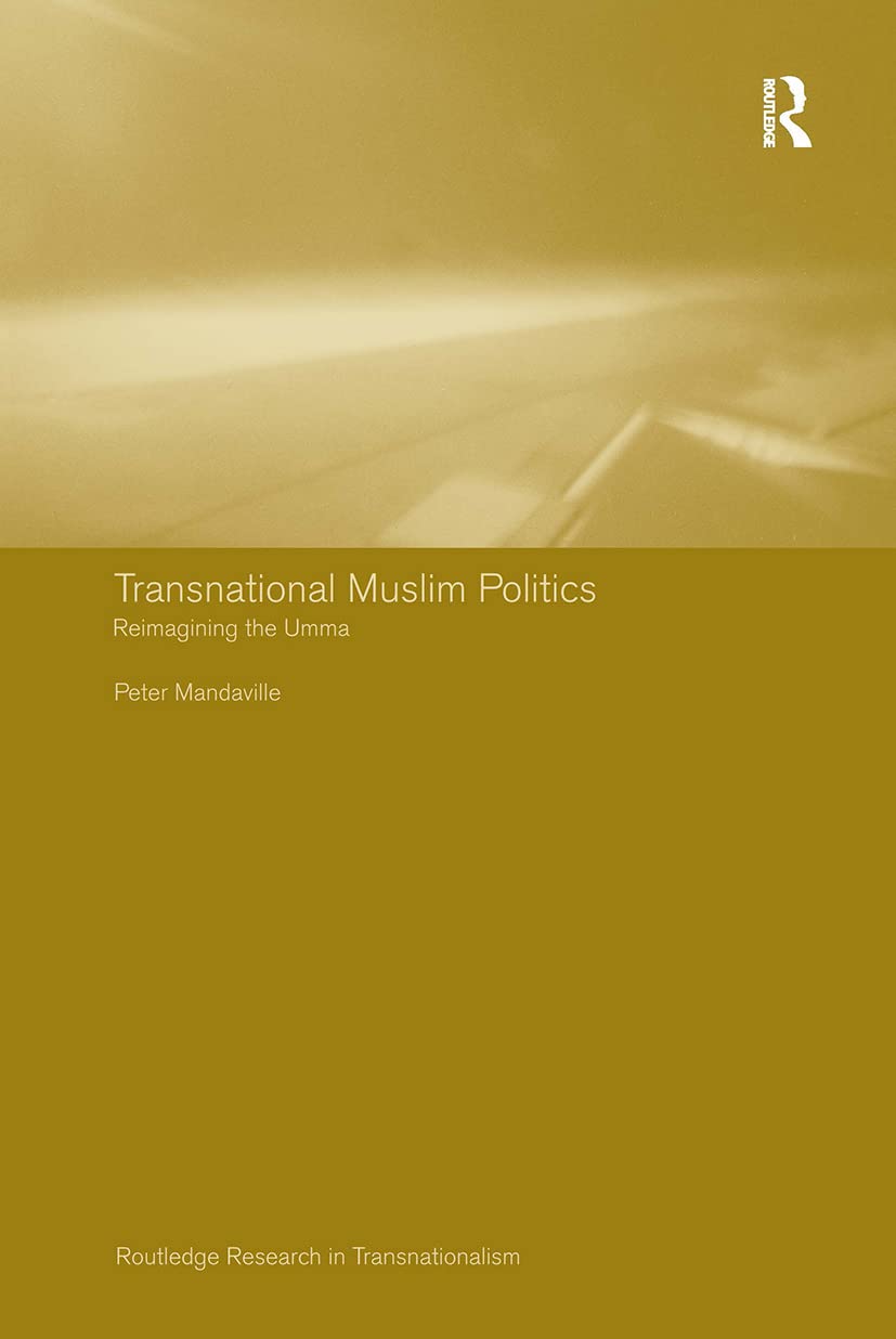 Transnational Muslim Politics: Reimagining the Umma (Transnationalism)