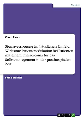 Stomaversorgung im häuslichen Umfeld. Wirksame Patientenedukation bei Patienten mit einem Enterostoma für das Selbstmanagement in der posthospitalen Zeit