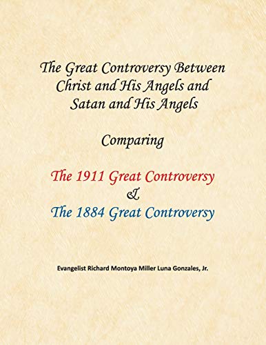 The Great Controversy Between Christ and His Angels and Satan and His Angels: Comparing The 1911 Great Controversy & The 1884 Great Controversy