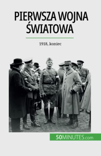 Pierwsza wojna światowa (Tom 3): 1918, koniec