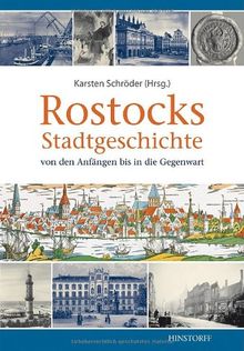 Rostocks Stadtgeschichte: Von den Anfängen bis in die Gegenwart