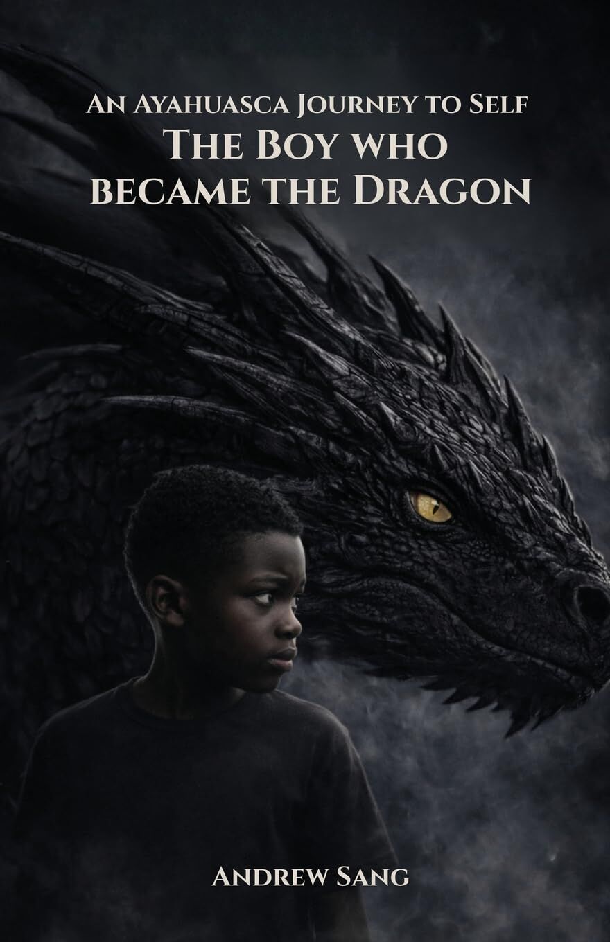 An Ayahuasca Journey to Self - The Boy Who Became the Dragon