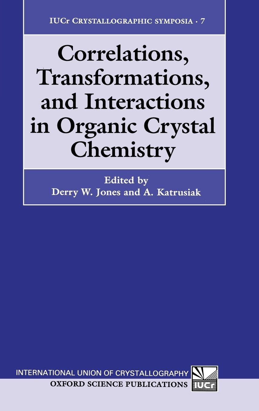 CORRELAT TRANSFORMS IUCRCS 7C: Proceedings of the 8th International Symposium on Organic Crystal Chemistry, Poznan-Rydzyna, Poland, 26-30 July 1992 (Iucr Crystallographic Symposia, Band 7)