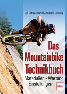 Das Mountainbike-Technikbuch: Materialien -  Wartung - Einstellungen