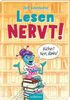 Lesen NERVT! – Bücher? Nein, danke! (Lesen nervt! 1): Lustiges und interaktives Erstlesebuch ab 7 Jahren | für Mädchen und Jungen, die Bücher normalerweise doof finden