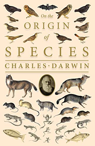 Charles Darwin On The Origin Of Species; Or; The Preservation Of The Favoured Races In The Struggle For Life