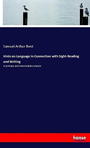 Hints on Language in Connection with Sight-Reading and Writing: in primary and intermediate schools