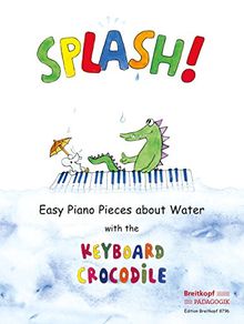Splash! Easy Piano Pieces about Water with the Keyboard Crocodile (EB 8796)