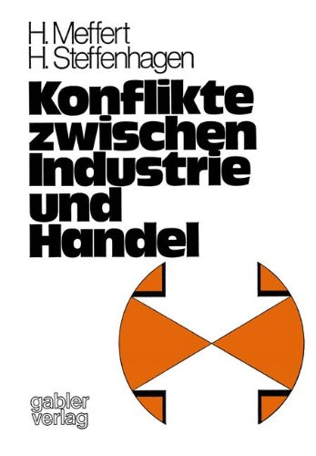 Konflikte zwischen Industrie und Handel: Empirische Untersuchungen im Lebensmittelsektor der BRD (Unternehmensführung und Marketing)