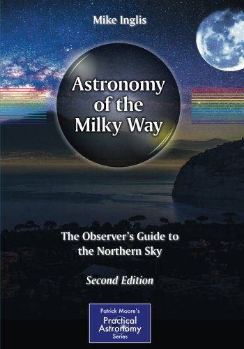 Astronomy of the Milky Way: The Observer's Guide to the Northern Sky (The Patrick Moore Practical Astronomy Series)