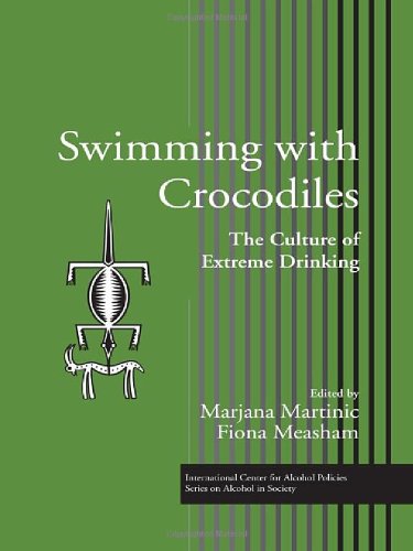 Swimming with Crocodiles: The Culture of Extreme Drinking (International Centre for Alcohol Policies)