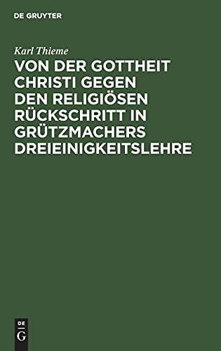 Von der Gottheit Christi gegen den religiösen Rückschritt in Grützmachers Dreieinigkeitslehre: Ein theologisches Bedenken
