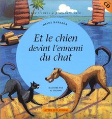 Et le chien devint l'ennemi du chat : un conte chinois