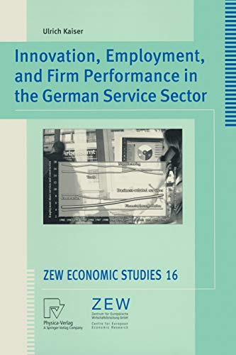 Innovation, Employment, and Firm Performance in the German Service Sector: Diss. (ZEW Economic Studies, 16, Band 16)
