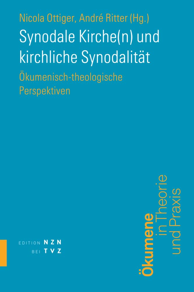 Synodale Kirche(n) und kirchliche Synodalität: Ökumenisch-theologische Perspektiven (Schriften des Ökumenischen Instituts Luzern)