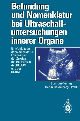 Befundung und Nomenklatur bei Ultraschalluntersuchungen innerer Organe: Empfehlungen Der Nomenklaturkommission Der Sektion Innere Medizin Der Degum Und Der Ögum