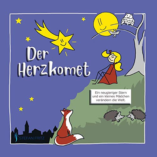 Stefan Fritz Der Herzkomet, Ein Neugieriger Stern Und Ein Kleines Mädchen Verändern Die Welt