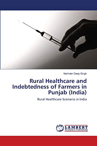 Rural Healthcare and Indebtedness of Farmers in Punjab (India): Rural Healthcare Scenario in India