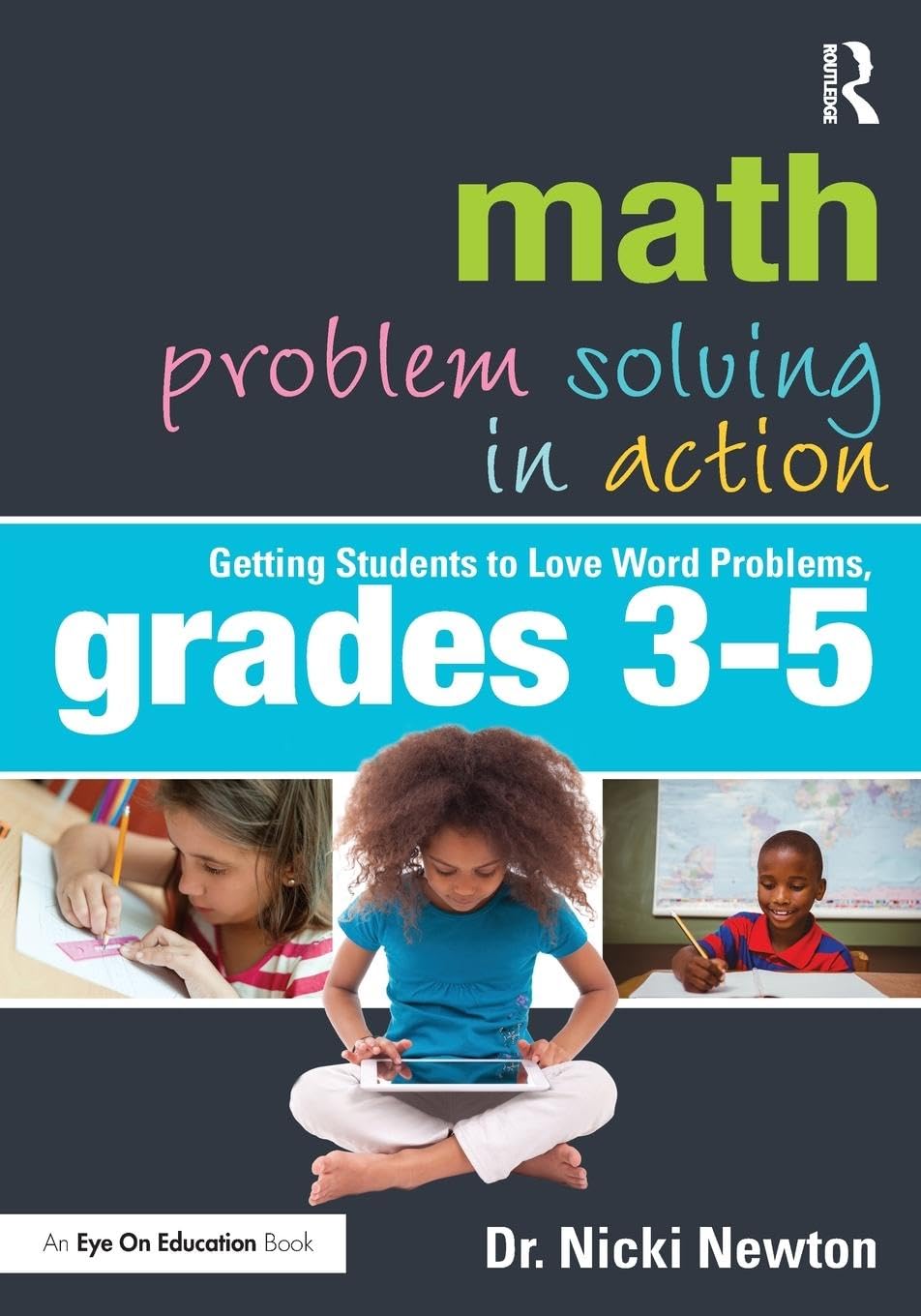 Math Problem Solving in Action: Getting Students to Love Word Problems, Grades 3-5 (Eye on Education)