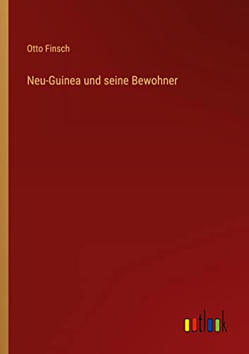 Neu-Guinea und seine Bewohner
