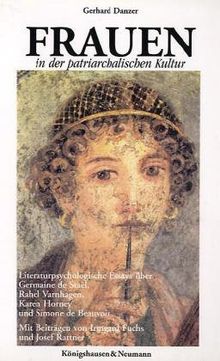 Frauen in der patriarchalischen Kultur: Psychographien über Rahel Varnhagen, Madam de Stael, Karen Horney und Simone de Beauvoir