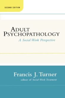 Adult Psychopathology, Second Edition: A Social Work Perspective