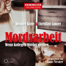 Mordsarbeit. Wenn Kollegen Mörder werden...