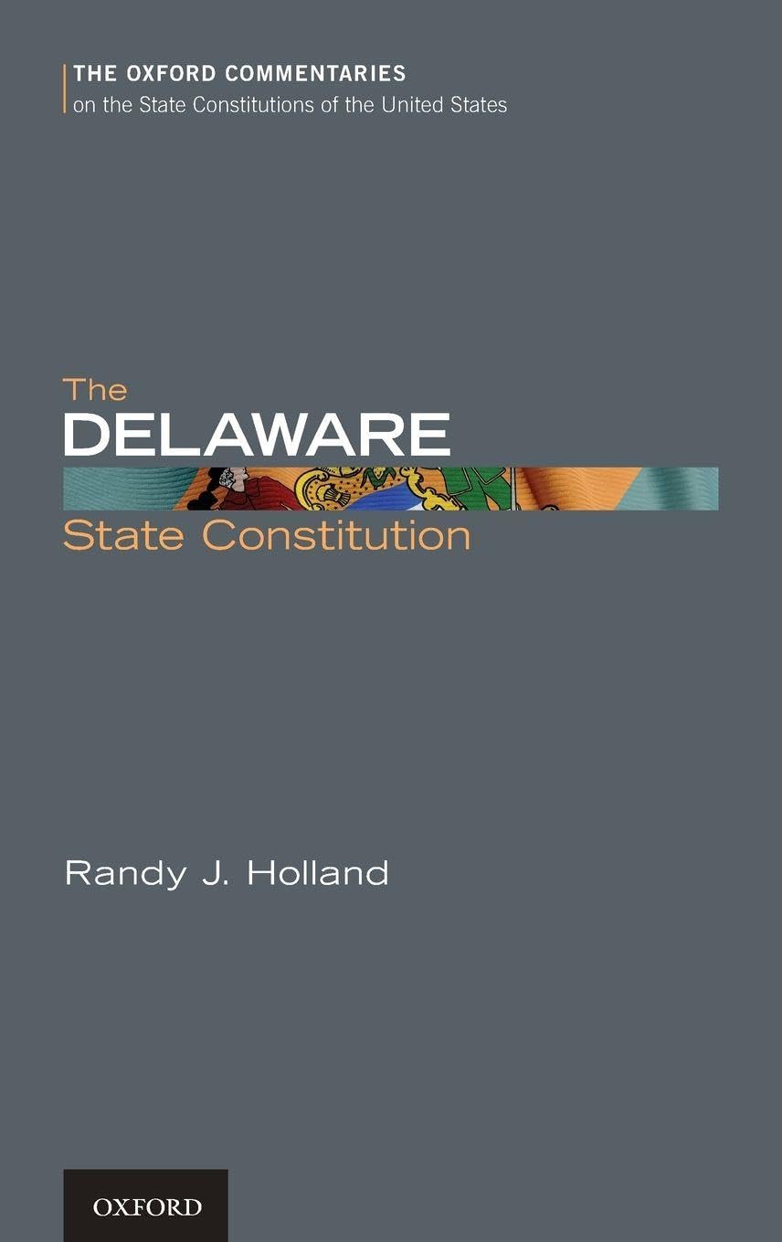 The Delaware State Constitution (The Oxford Commentaries on the State Constitutions of the United States)