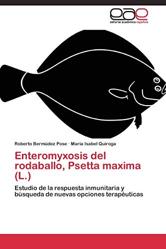 Enteromyxosis del rodaballo, Psetta maxima (L.): Estudio de la respuesta inmunitaria y búsqueda de nuevas opciones terapéuticas