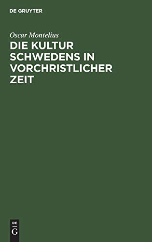 Die Kultur Schwedens in vorchristlicher Zeit: Mit 190 Holzschnitten