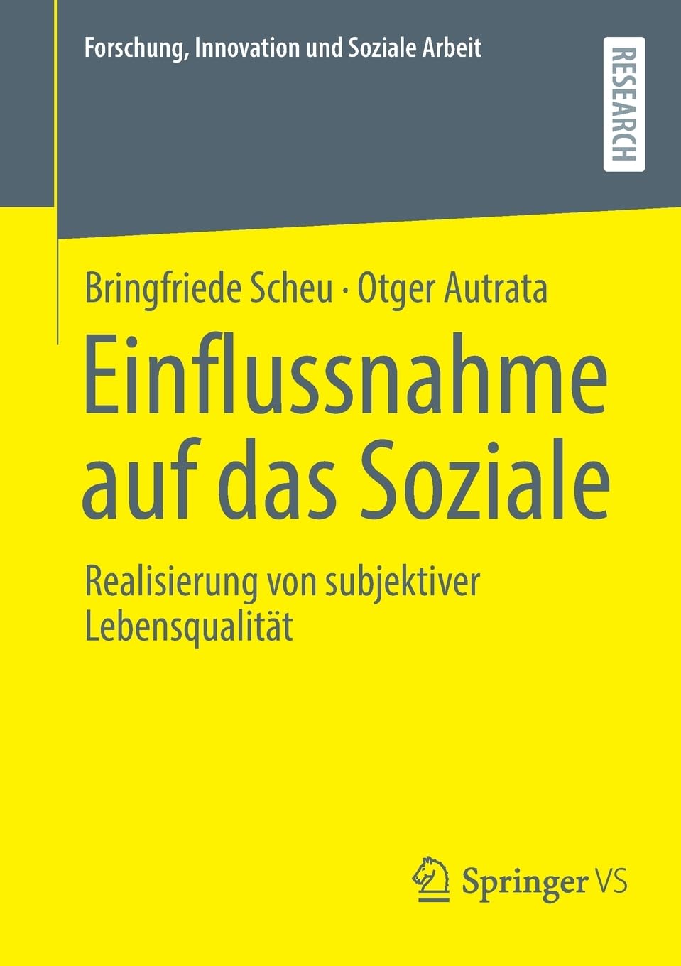 Einflussnahme auf das Soziale: Realisierung von subjektiver Lebensqualität (Forschung, Innovation und Soziale Arbeit)