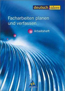 deutsch.ideen SII - Arbeitshefte: Facharbeiten planen und verfassen