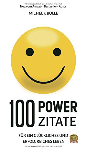 100 POWER-ZITATE: Für ein glückliches und erfolgreiches Leben