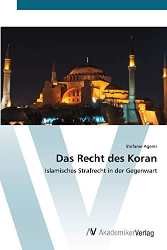 Das Recht des Koran: Islamisches Strafrecht in der Gegenwart