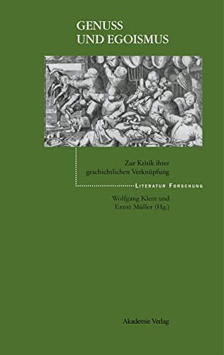 Genuß und Egoismus: Zur Kritik ihrer geschichtlichen Verknüpfung (Literaturforschung)