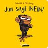 Jim sagt Nein!: Pappbilderbuch über Sturheit und schlechte Laune mit Bilderbuch-Bestseller Jim Panse