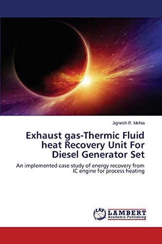 Exhaust gas-Thermic Fluid heat Recovery Unit For Diesel Generator Set: An implemented case study of energy recovery from IC engine for process heating