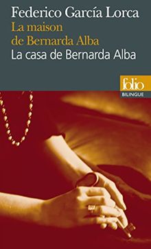 La casa de Bernarda Alba : drama de mujeres en los pueblos de Espana. La maison de Bernarda Alba : drame de femmes dans les villages d'Espagne