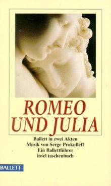 Ballettführer: Romeo und Julia. Ballett in zwei Akten. Musik von Serge Prokofieff.