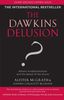 The Dawkins Delusion? - Atheist Fundamentalism and the Denial of the Divine
