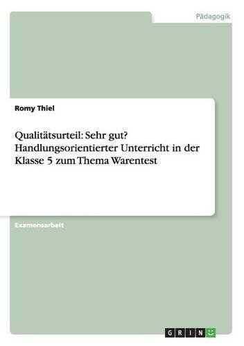 Qualitätsurteil: Sehr gut? Handlungsorientierter Unterricht in der Klasse 5 zum Thema Warentest