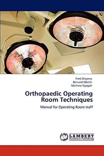 Orthopaedic Operating Room Techniques: Manual for Operating Room staff