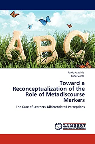 Toward a Reconceptualization of the Role of Metadiscourse Markers: The Case of Learners' Differentiated Perceptions