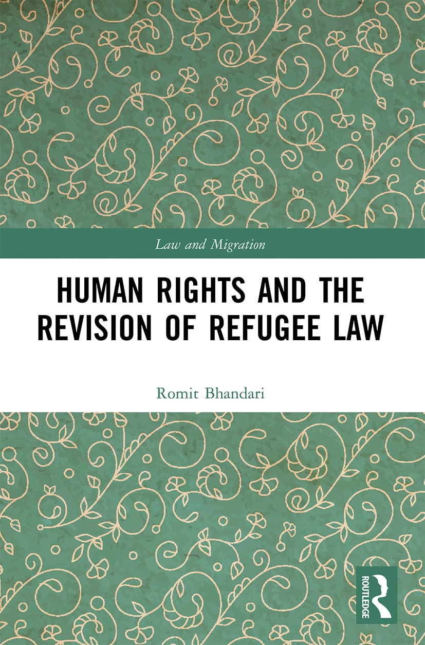 Human Rights and The Revision of Refugee Law (Law and Migration)