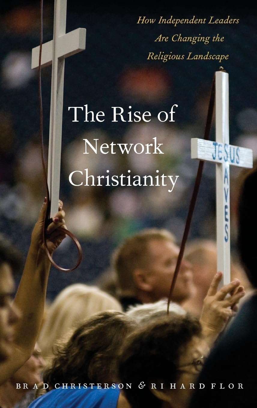 Rise of Network Christianity: How Independent Leaders Are Changing the Religious Landscape (Global Pentecostal Charismatic Christianity)