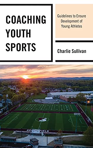 Coaching Youth Sports: Guidelines to Ensure Development of Young Athletes