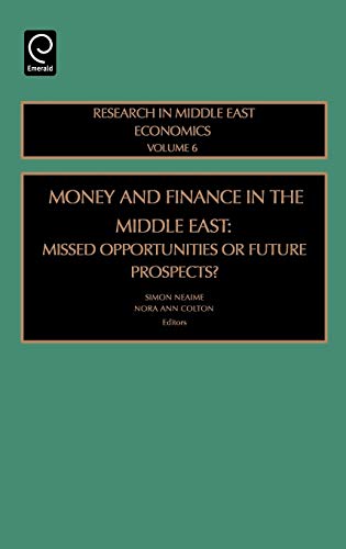 Money and Finance in the Middle East: Missed Opportunities or Future Prospects (Research in Middle East Economics): Missed V6 Rmee