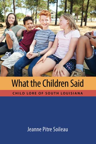What the Children Said: Child Lore of South Louisiana (Cultures of Childhood)