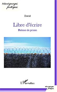 Libre d'écrire : poèmes de prison